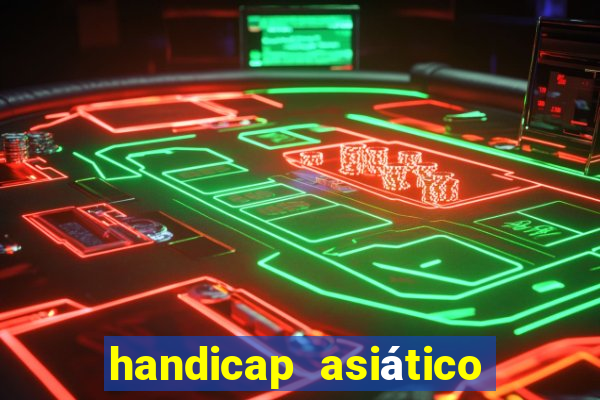 handicap asiático o que é