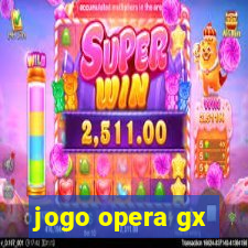 jogo opera gx