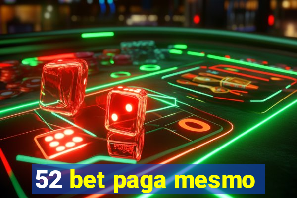 52 bet paga mesmo