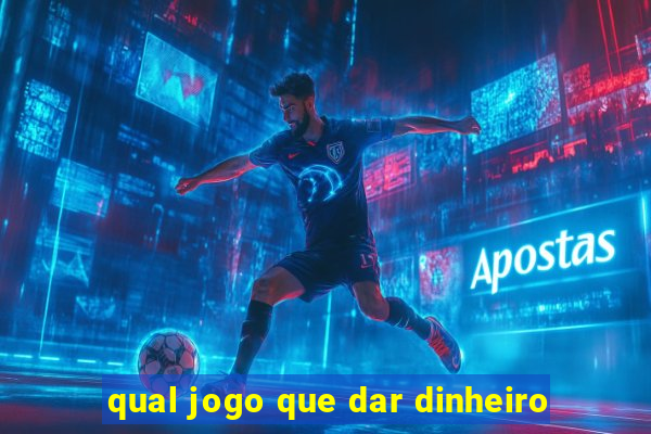 qual jogo que dar dinheiro