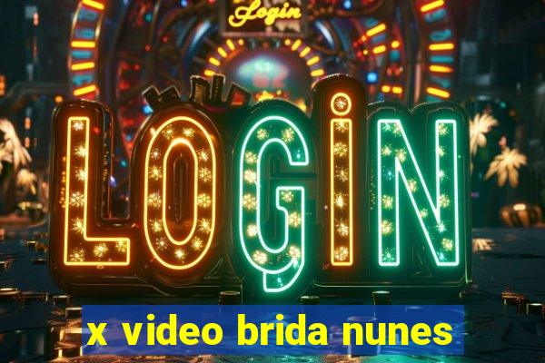 x video brida nunes