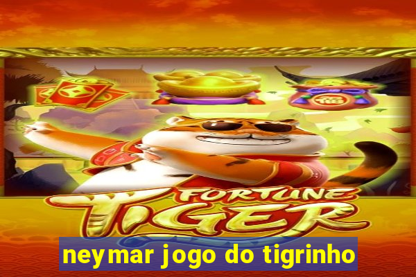 neymar jogo do tigrinho