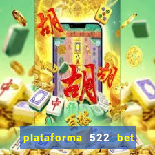 plataforma 522 bet 茅 confi谩vel