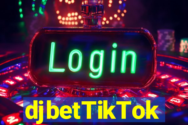 djbetTikTok