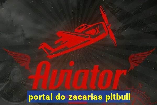 portal do zacarias pitbull