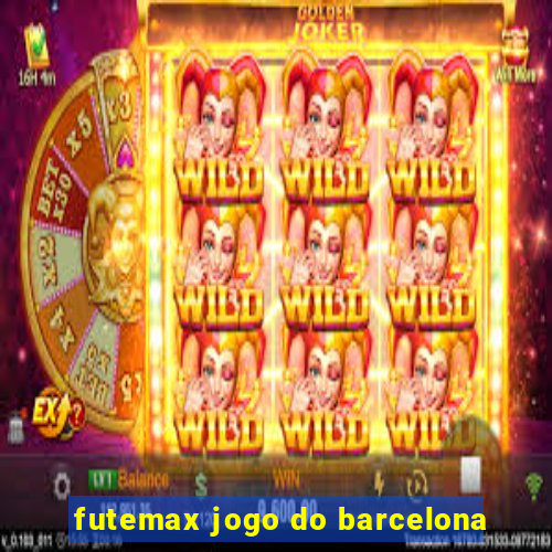 futemax jogo do barcelona