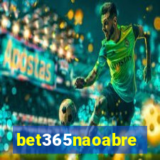 bet365naoabre