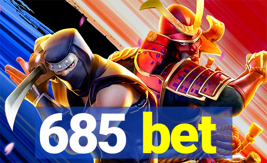 685 bet