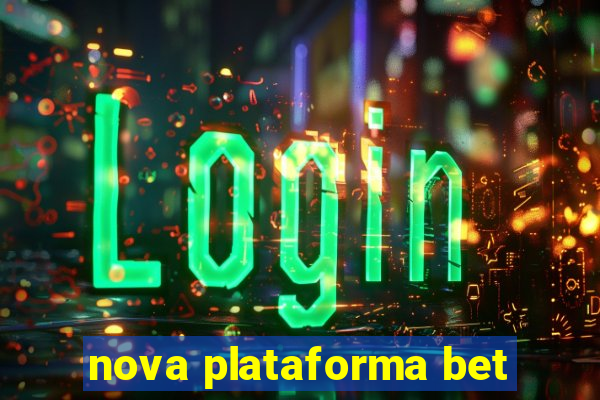 nova plataforma bet