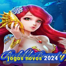 jogos novos 2024