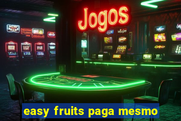 easy fruits paga mesmo