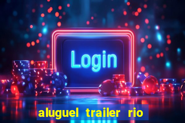 aluguel trailer rio grande do sul