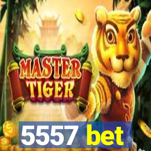 5557 bet