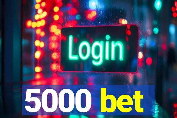 5000 bet