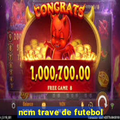 ncm trave de futebol