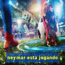 neymar esta jogando