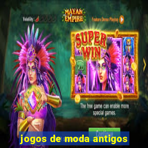 jogos de moda antigos