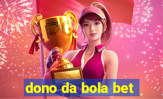 dono da bola bet