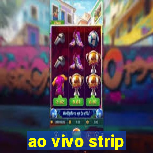 ao vivo strip