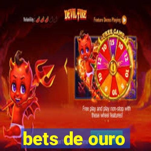 bets de ouro