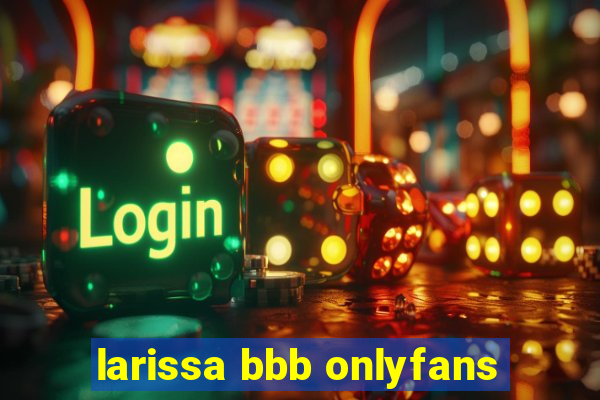 larissa bbb onlyfans