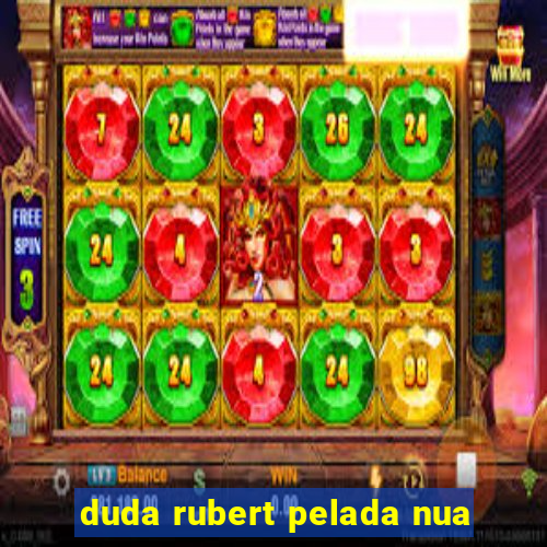 duda rubert pelada nua