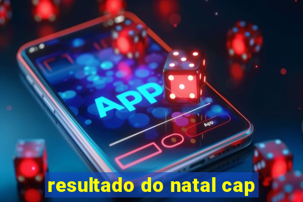 resultado do natal cap