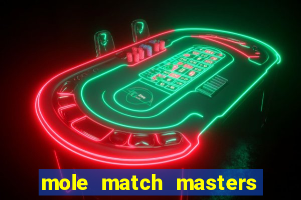 mole match masters ganha dinheiro