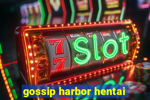 gossip harbor hentai