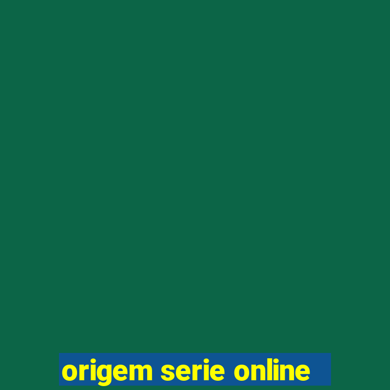 origem serie online