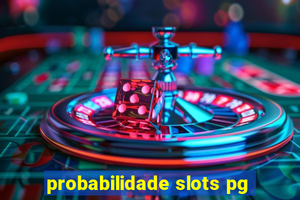 probabilidade slots pg