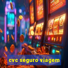 cvc seguro viagem