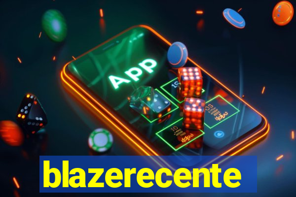 blazerecente