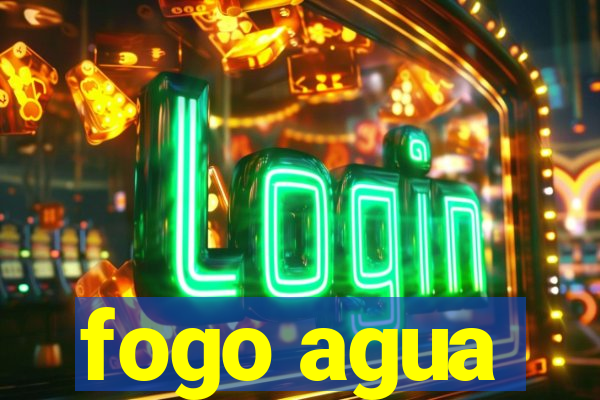 fogo agua