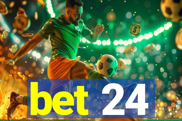 bet 24