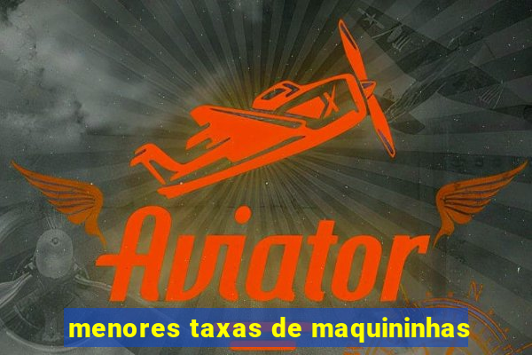 menores taxas de maquininhas