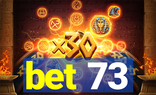 bet 73