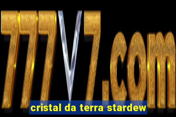 cristal da terra stardew