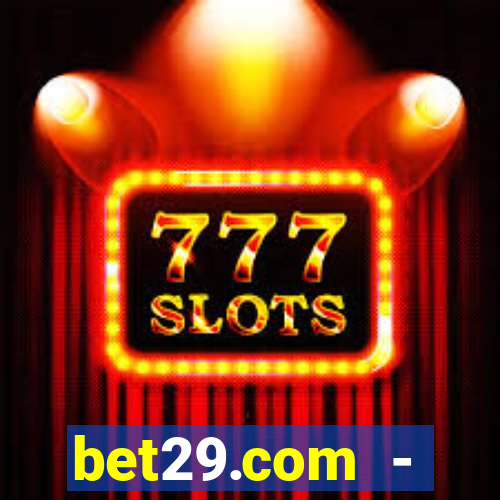 bet29.com - caça-níqueis online cassino