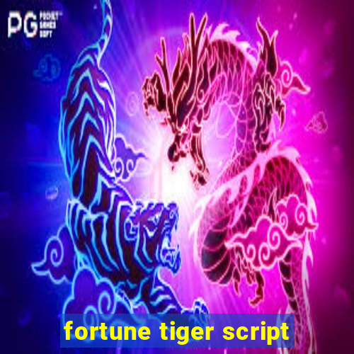 fortune tiger script