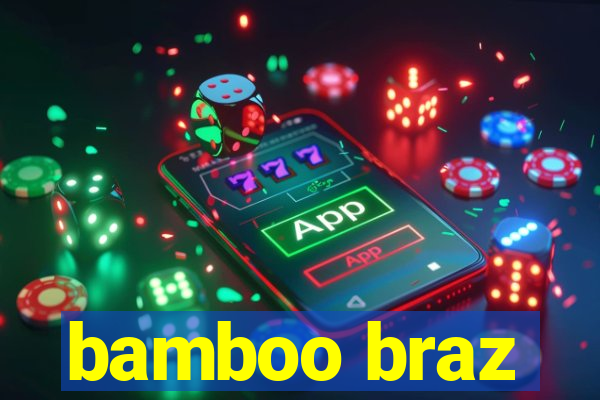 bamboo braz