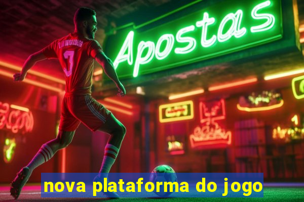 nova plataforma do jogo