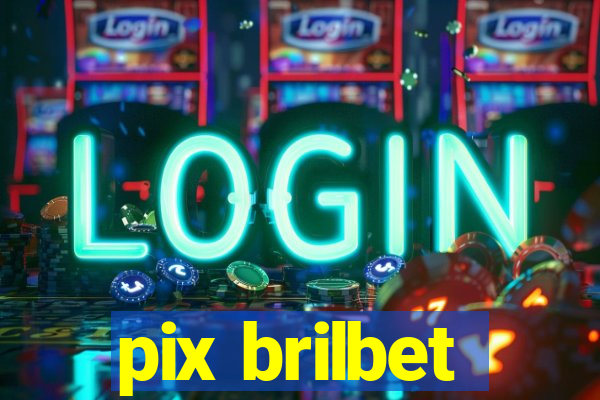 pix brilbet