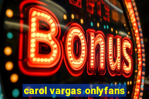 carol vargas onlyfans