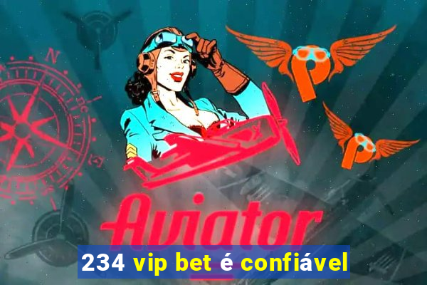 234 vip bet é confiável