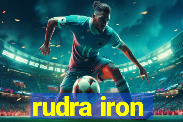 rudra iron