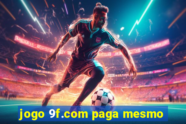 jogo 9f.com paga mesmo