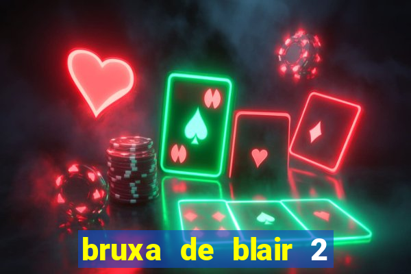 bruxa de blair 2 filme completo dublado