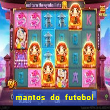 mantos do futebol jogos de hoje