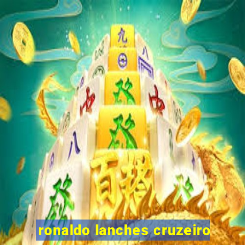 ronaldo lanches cruzeiro